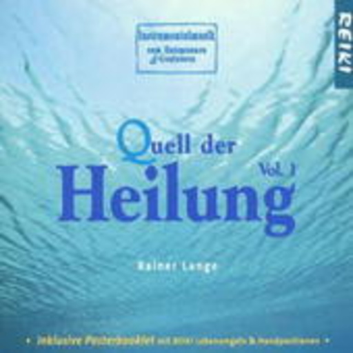 Rainer Lange – Quell der Heilung Vol. 1 - Music For Reiki (Instrumentalmusik zum Entspannen)