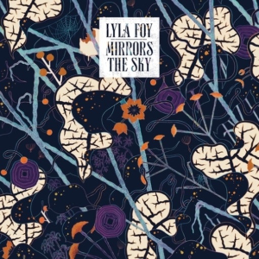 Lyla Foy – Mirrors The Sky