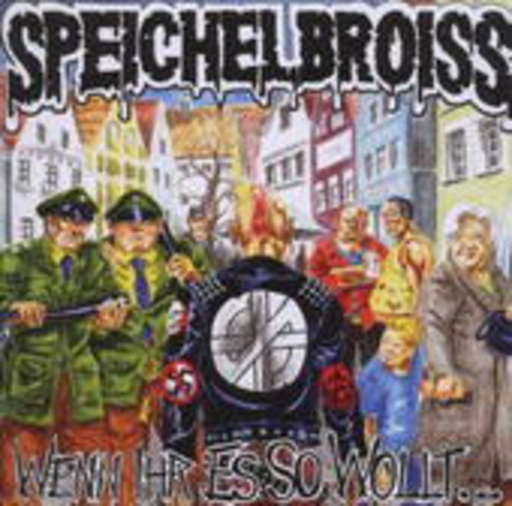 Speichelbroiss – Wenn ihr es so wollt