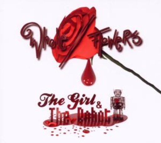 The Girl & The Robot – Whole/Flowers