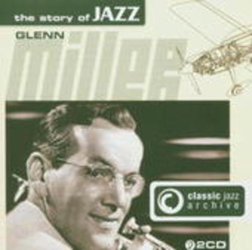 Glenn Miller – Classic Jazz Archive