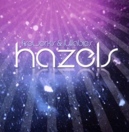 Hazels – Fireworks & Lullabies