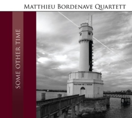 Matthieu Bordenave Quartett – Some Other Time