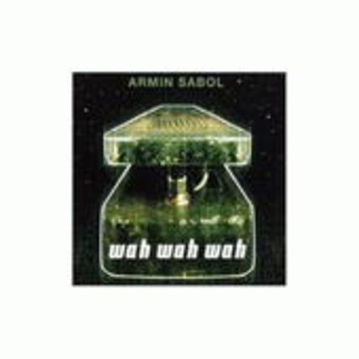 Armin Sabol – Wah Wah Wah