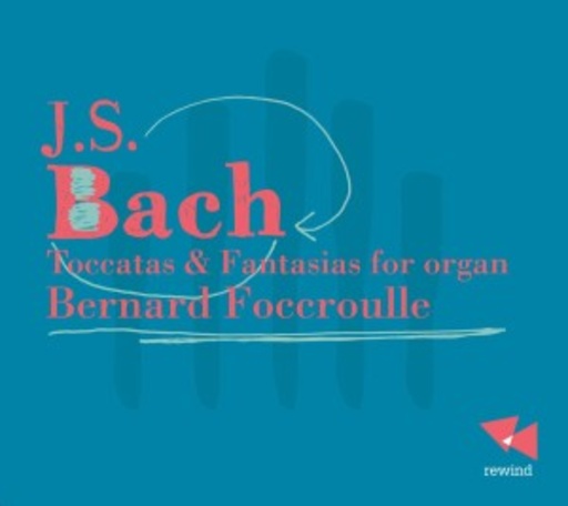 Bernard Foccroulle – Toccatas & Fantasias For Organ