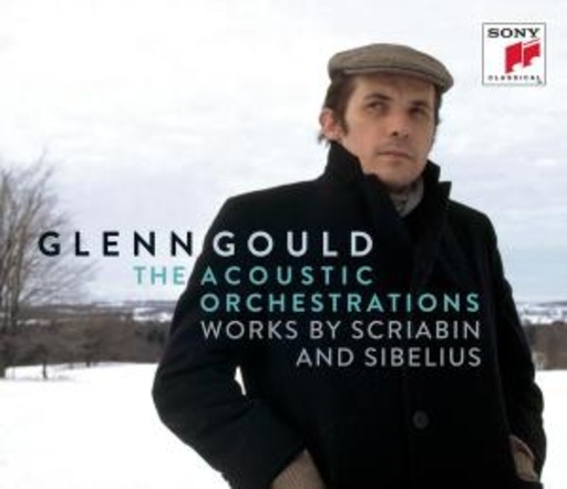 Glenn Gould – The Acoustic Orchestrations - Works By Scriabin And Sibelius