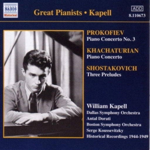 William Kapell/Antal Dorati/Dallas Symphony Orchestra/... – Prokofiev: Piano Concerto No. 3/Khachaturian: Piano Concerto/Shostakovich: ...