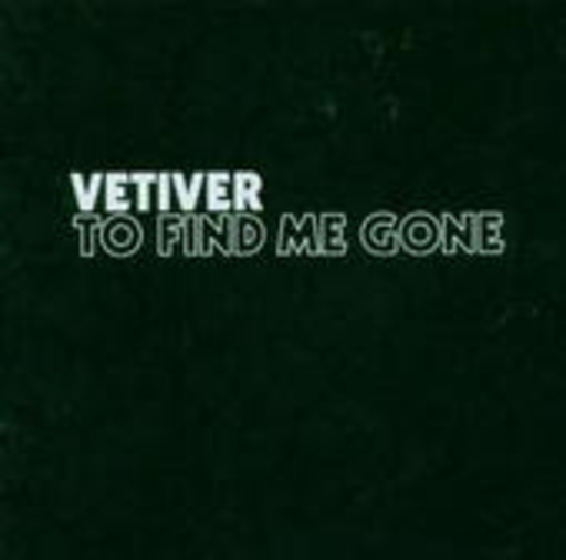 Vetiver – To Find Me Gone