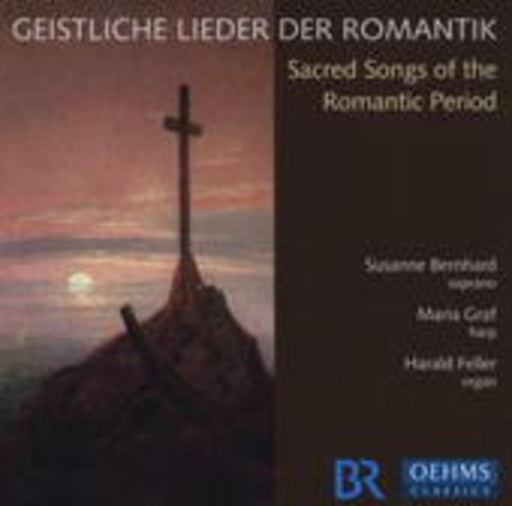 Susanne Bernhard/Maria Graf/Harald Feller – Geistliche Lieder der Romantik