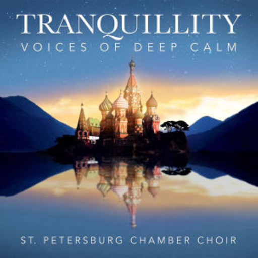 Nikolai Korniev/St. Petersburg Chamber Choir – Tranquility - Voices Of Deep Calm