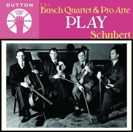 Busch Quartet/Pro Arte – The Busch Quartet & Pro Arte Plays Schubert