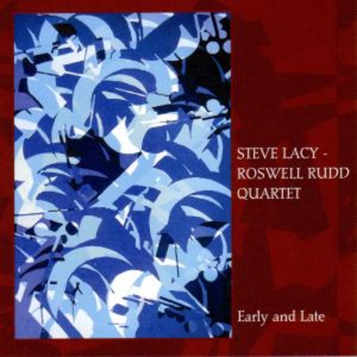 Steve Lacy/Roswell Rudd Quartet – Early And Late