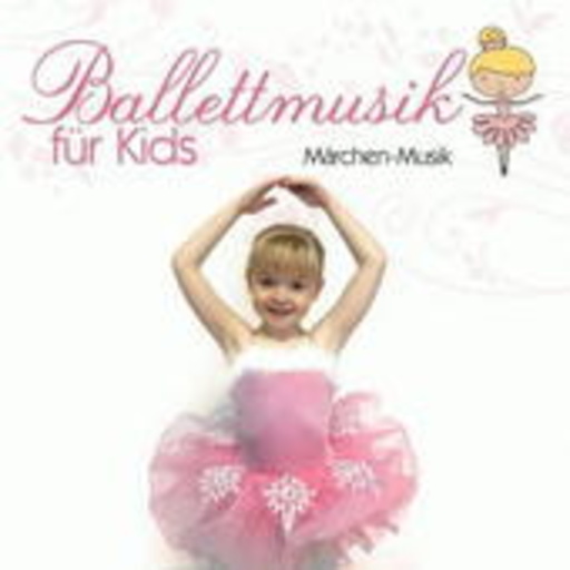 Diverse – Balletmusik für Kids: Märchen-Musik