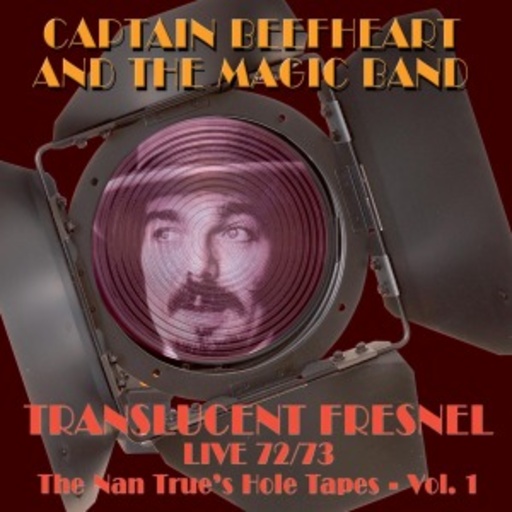 Captain Beefheart & The Magic Band – Translucent Fresnel - Live 72/73