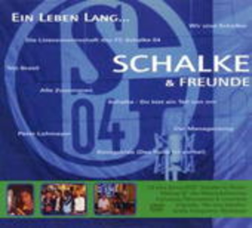 Schalke & Freunde – Ein Leben lang...