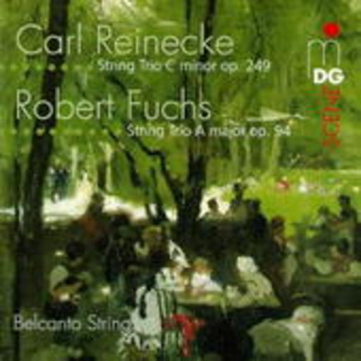 Belacanto Strings – Carl Reinecke - Streichtrio op.249/Robert Fuchs - Streichtrio op. 94