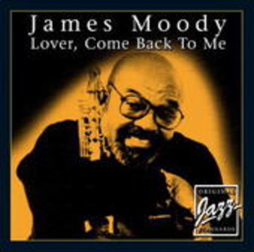 James Moody – Lover, Come Back To Me