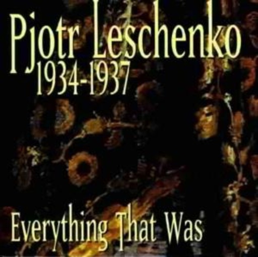 Pjotr Leschenko – Everything That Was
