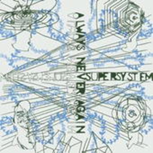 Supersystem – Always Never Again