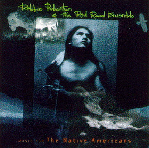 Robbie Robertson – Music For The Native Americans