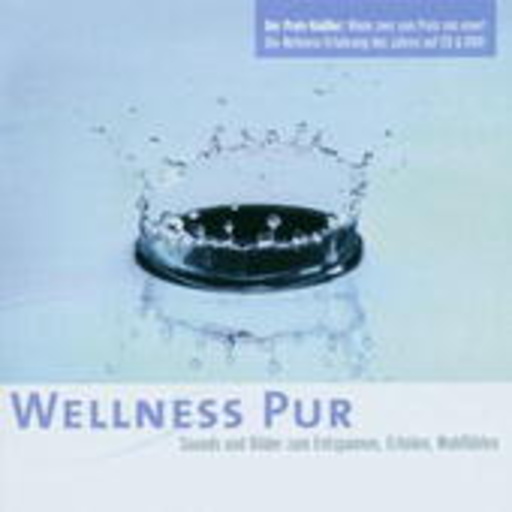 Wellness Pur – Sounds und Bilder zum Entspannen, Erholen, Wohlfühlen