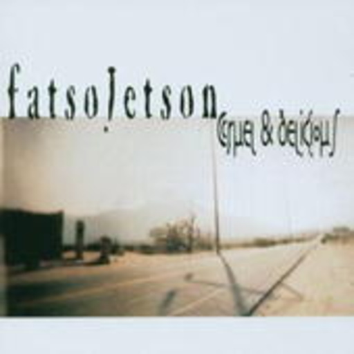Fatso Jetson – Cruel And Delicious