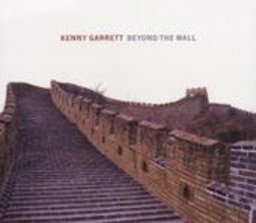 Kenny Garett – Beyond The Wall