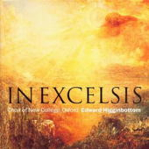 Edward Higginbottom/Choir Of New College Oxford – In Excelsis