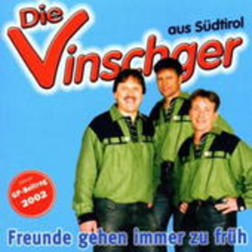 Die Vinschger – Freunde gehen immer zu früh