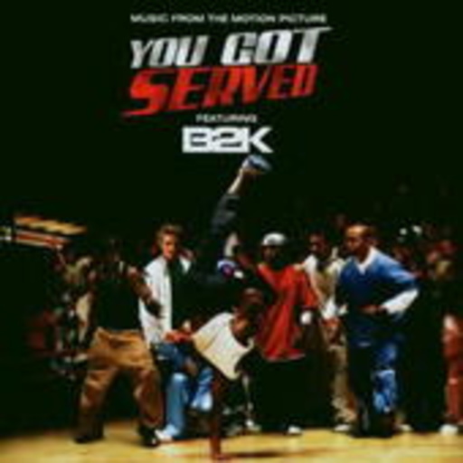 B2K – You Got Served....