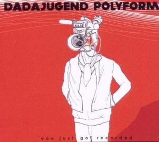 Dadajugend Polyform – You Just Got Recorded