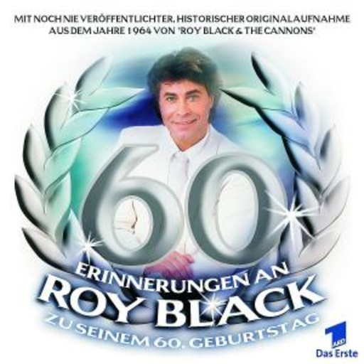 Roy Black – Erinnerungen an Roy Black zu seinem 60. Geburtstag