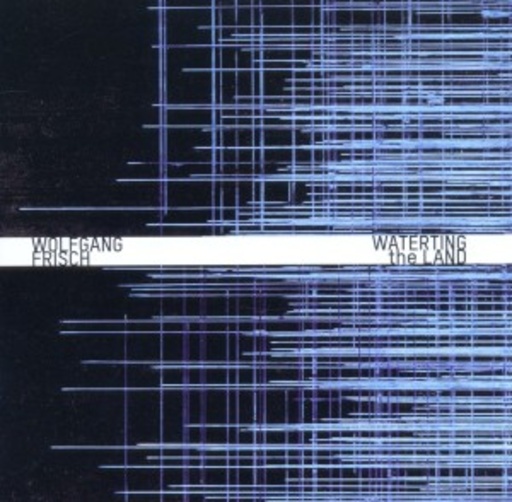 Wolfgang Frisch – Watering The Land