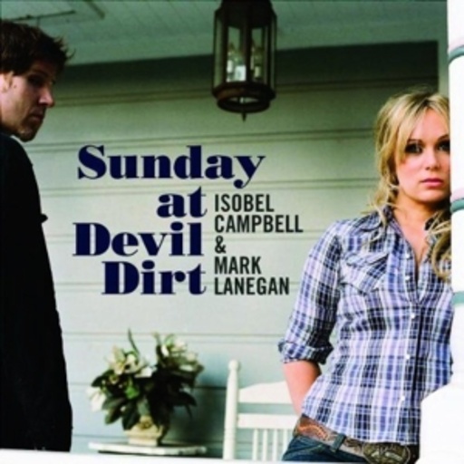 Isobel Campbell & Mark Lanegan – Sunday At Devil Dirt