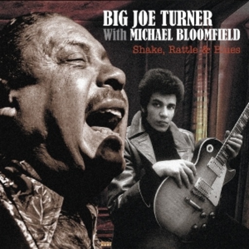 Big Joe Turner/Mike Bloomfield – Shake, Rattle & Blues