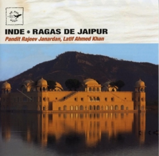 Pandit Rajeev Janardan/Lativ Ahmed Khan – Inde - Ragas De Jaipur