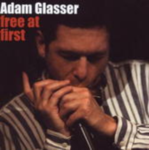 Adam Glasser – Free At First