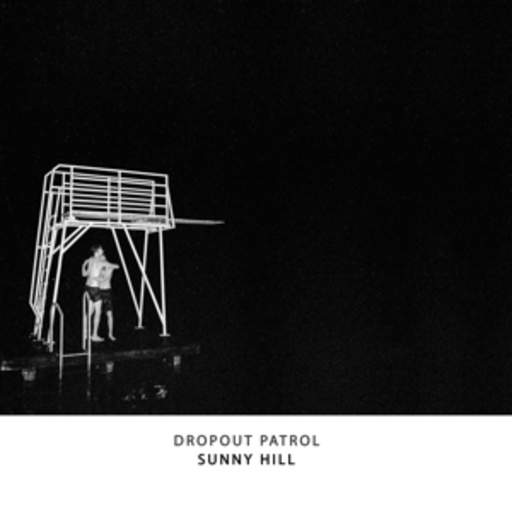 Dropout Patrol – Sunny Hill