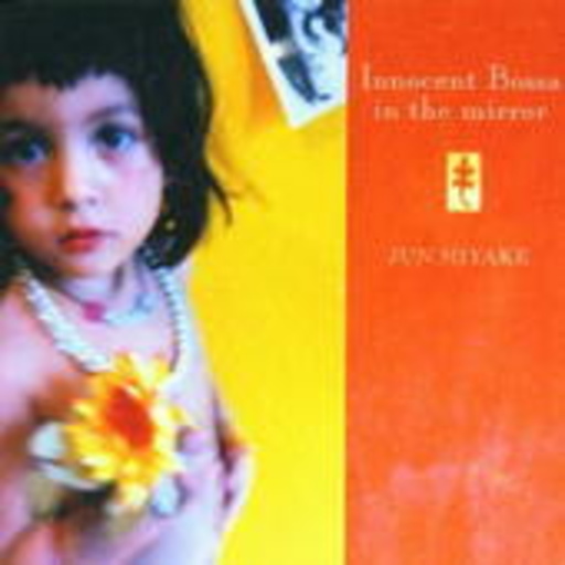 Jun Miyake – Innocent Bossa In The Mirror
