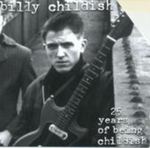 Billy Childish – 25 Years Of Being Childish