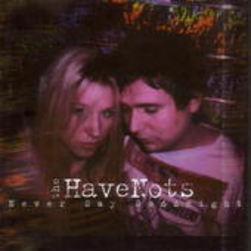 The Have Nots – Never Say Goodnight