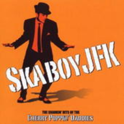 Cherry Poppin Daddies – Skaboy JFK
