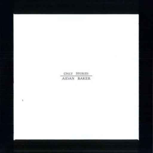 Aidan Baker – Only Stories