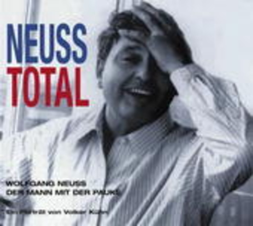 Volker Kühn/Wolfgang Neuss – Neuss total - Wolfgang Neuss - Der Mann mit der Pauke - Ein Portrait