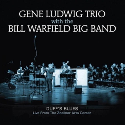 Gene Ludwig Trio & Bill Warfield Big Band – Duff's Blues