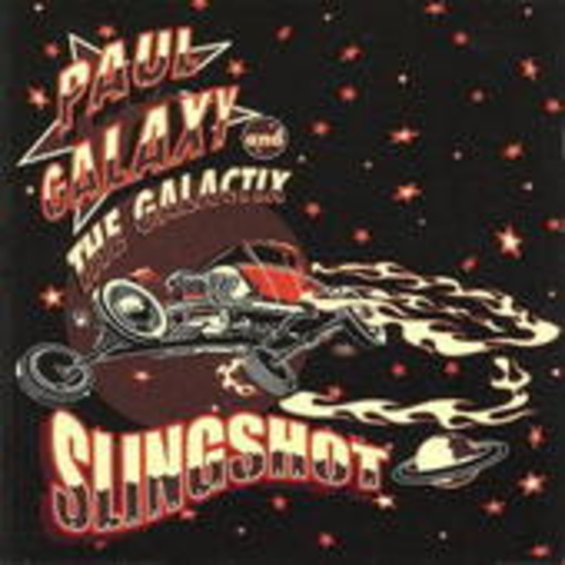 Paul Galaxy & The Galactix – Slingshot