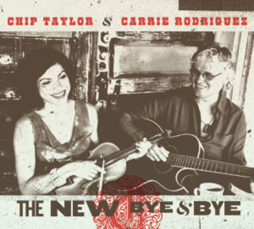 Chip Taylor & Carrie Rodriguez – The New Bye-Bye