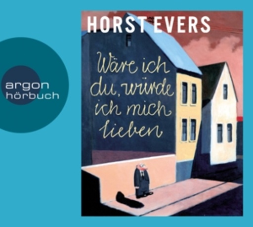 Horst Evers – Wäre ich du, würde ich mich lieben