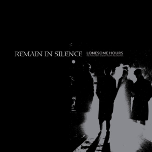 Remain In Silence – Lonesone Hours - The Monument & Seven Rooms Rec.