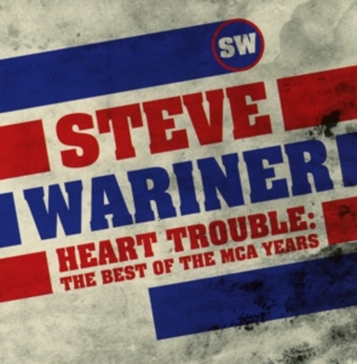 Steve Wariner – Heart Trouble: The Best Of The MCA Years